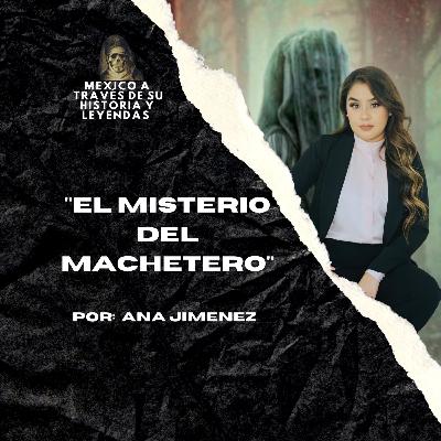 El misterio del machetero Ft. Ana Jimenez