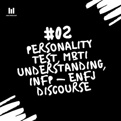 #2 | Personality Test, MBTI Understanding, INFP-ENFJ Discourse