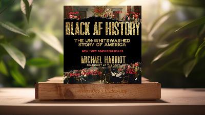 [Review] Black AF History: The Un-Whitewashed Story of America (Michael Harriot) Summarized