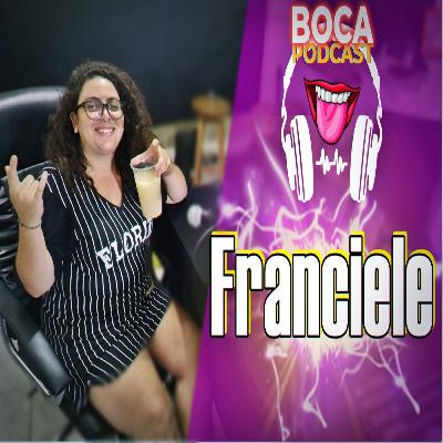 Franciele - Boca Podcast # 27