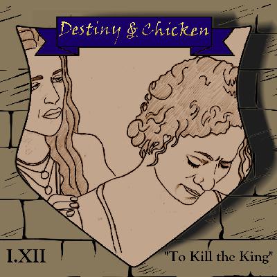 Episode I.XII: To Kill The King