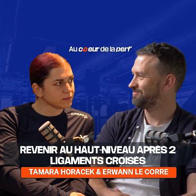 Erwann Le Corre X Tamara Horacek : Revenir au Haut-niveau après 2 LCA Erwann Le Corre X Tamara Horacek : Revenir au Haut-niveau après 2 LCA