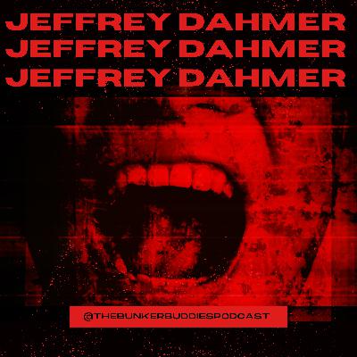 EPISODE 6: The True Life and Story of Jeffrey Dahmer