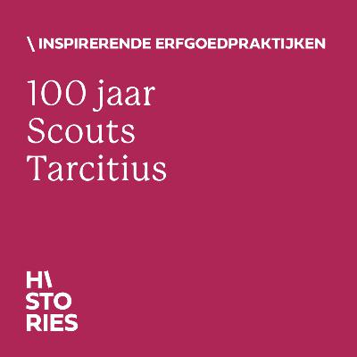 100 jaar Scouts Tarcitius: hoe erfgoed en jeugdbewegingen hand in hand gaan