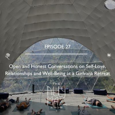 Open and Honest Conversations on Self-Love, Relationships and Well-Being at a Girlvana Retreat