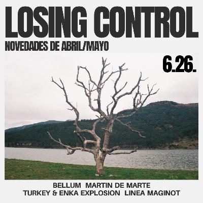 6.26. Losing Control - Novedades de abril y mayo