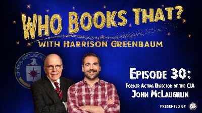 Former Acting Director of the CIA JOHN McLAUGHIN (w/ surprise guests DALE SALWAK & DAVID MOREY)