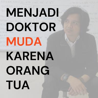 Eksplorasi Sipil : Menjadi Doktor Muda Karena Orang Tua Eksplorasi Sipil : Menjadi Doktor Muda Karena Orang Tua