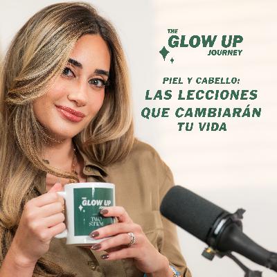 Piel y cabello: Las LECCIONES que CAMBIARÁN tu vida | Anna Fuster en The Glow Up Journey by Two Poles