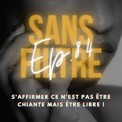 [84] S'affirmer ce n'est pas être chiante mais être libre !