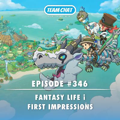 Fantasy Life i First Impressions - Team Chat Podcast Ep. 346
