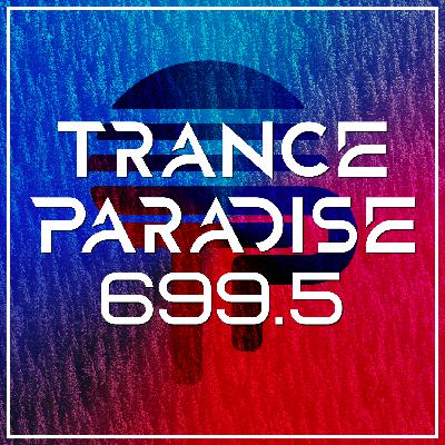 Trance Paradise 699.5 (Classics Mix)