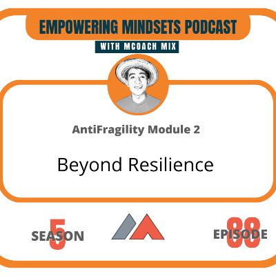 88: Antifragility - Beyond Resilience