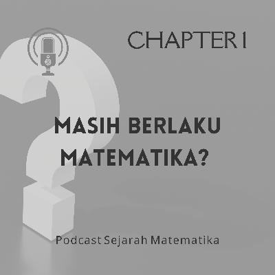 CHAPTER 1: MASIH BERLAKU MATEMATIKA?