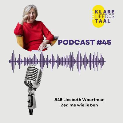 #45 Liesbeth Woertman - Zeg me wie ik ben