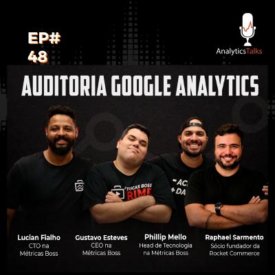 Auditoria Google Analytics - Descubra os passos para uma auditoria de sucesso Ep[48]