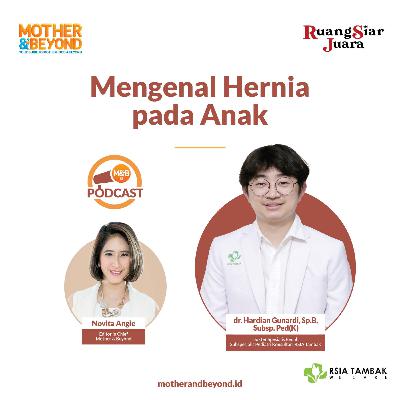 Mengenal Hernia pada Anak - dr. Hardian Gunardi, Sp.B, Subsp. Ped(K) - Dokter Spesialis Bedah, Subspesialis Pediatri Konsultan RSIA Tambak