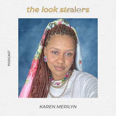 THE LOOK STEALERS | Ep. 30 com Karen Merilyn