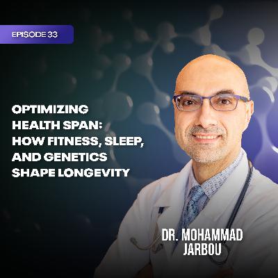 Optimizing Health Span: How Fitness, Sleep, and Genetics Shape Longevity Optimizing Health Span: How Fitness, Sleep, and Genetics Shape Longevity