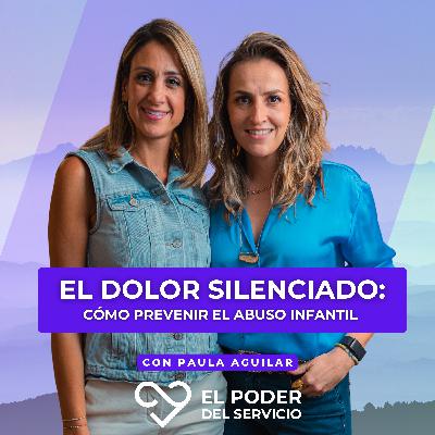 El Dolor Silenciado: Cómo Prevenir el Abuso Infantil Ep.72