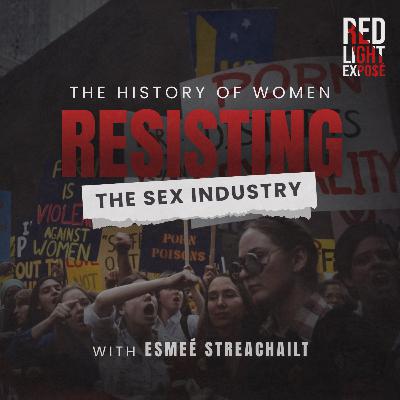 The Sex Trade - Then & Now - and The History of Women Resisting! with Esmeé Streachailt