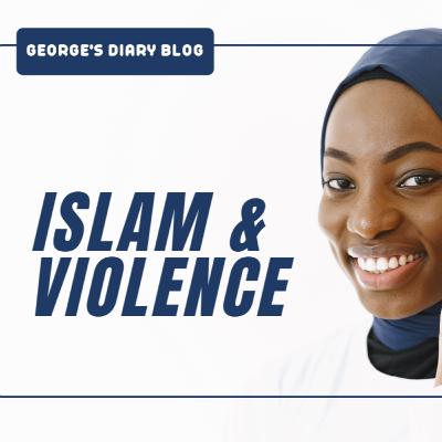 ISLAM & VIOLENCE
