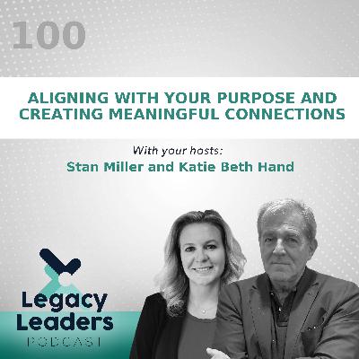 Stan Miller and Katie Beth: Aligning With your Purpose and Creating Meaningful Connections
