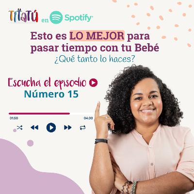Esto es LO MEJOR para pasar tiempo con tu Bebé | Ep.15