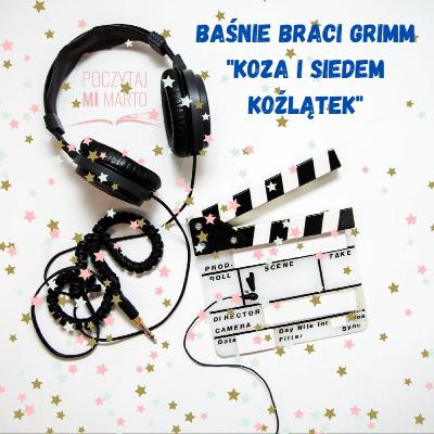 Baśnie Braci Grimm - "Koza i siedem koźlątek" - czyta Marta Karwat