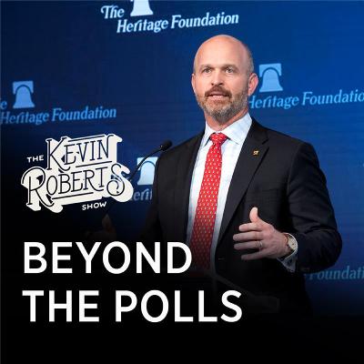 Beyond the Polls: The Permanant Things | Henry Olsen and Kevin Roberts