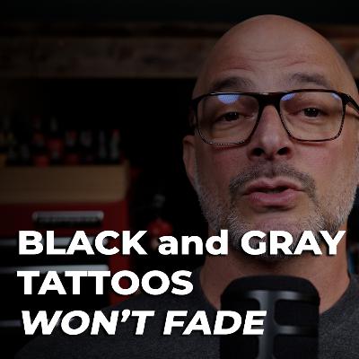 Black and Gray Tattoos that Won't Fade with Laser with Billy DeCola • Studio Kiku