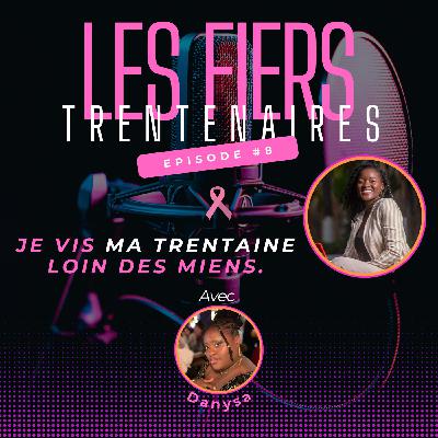 #S01E10 Je vis ma trentaine loin des miens Avec Daniza - Les Fiers Trentenaires