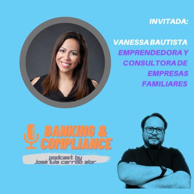 T2. Ep. 24 Mi experiencia y consejos en cómo enfrentar cambios generacionales en las empresas familiares con Vanessa Bautista.