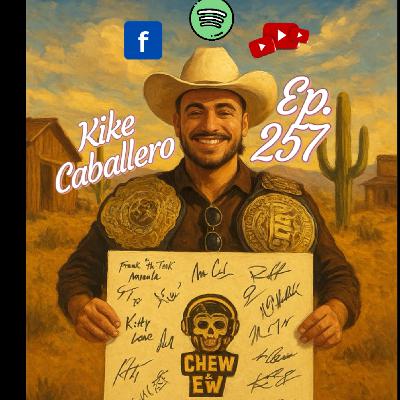 Kike Caballero w/ El Cacahuate episode 257