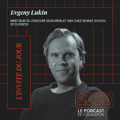 #55 - Dirigeants : performants… mais à quel prix ? Evgeny Lukin, Directeur de l’Executive Education et des MBA à Rennes School of Business