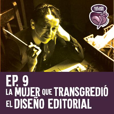 Ep.9 Hablando e Ilustrando /La mujer que transgredió el diseño editorial/Crear MARCA 2 Ep.9 Hablando e Ilustrando /La mujer que transgredió el diseño editorial/Crear MARCA 2