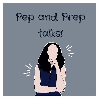 Introducing The Pep and Prep Talks!