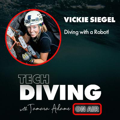 Diving with a Robot! Vickie Siegel