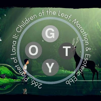 266. Planet of Lana II: Children of the Leaf, Marathon & Esoteric Ebb