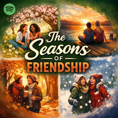 The Seasons of Friendship: Growing, Grieving, and Letting Go The Seasons of Friendship: Growing, Grieving, and Letting Go