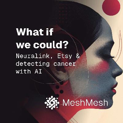 Neuralink, Etsy & detecting cancer with AI