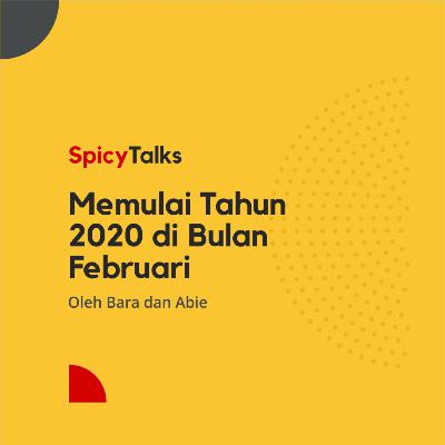 Memulai Tahun 2020 di Bulan Februari - Spicytalks Podcast Memulai Tahun 2020 di Bulan Februari - Spicytalks Podcast