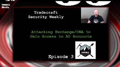 Attacking Exchange/OWA to Gain Access to AD Accounts - Tradecraft Security Weekly #3 Attacking Exchange/OWA to Gain Access to AD Accounts - Tradecraft Security Weekly #3