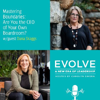 075: Mastering Boundaries: Are You the CEO of Your Own Boardroom? with Dana Skaggs 075: Mastering Boundaries: Are You the CEO of Your Own Boardroom? with Dana Skaggs