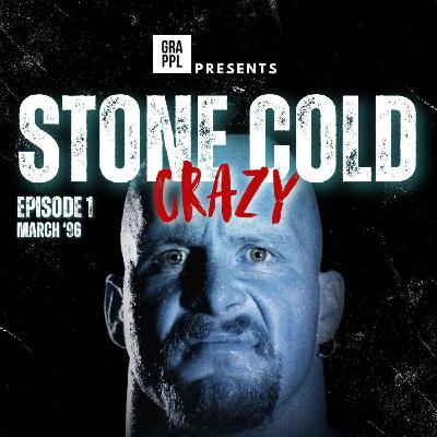 Stone Cold Crazy - Episode 1: March 1996 Stone Cold Crazy - Episode 1: March 1996