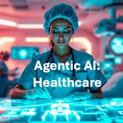 Agentic AI - For Healthcare