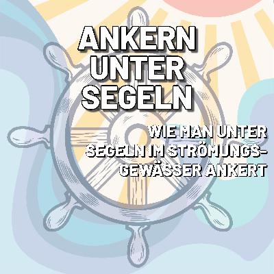 Ankern unter Segeln im Strömungsgewässer