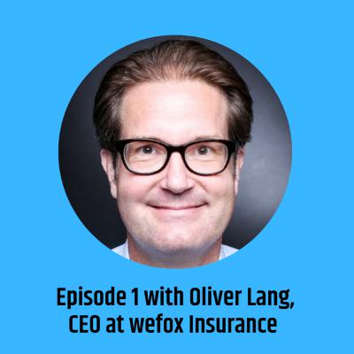The Reinventing Finance Podcast - Episode 1 with Oliver Lang, CEO at wefox Insurance