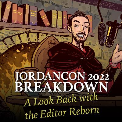 JordanCon 2022 Breakdown (with The Editor Reborn!)