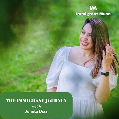 Julieta Diaz on The Immigrant Journey